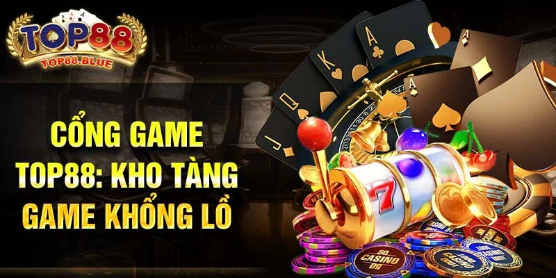 Cổng game Top88: Kho tàng game khổng lồ